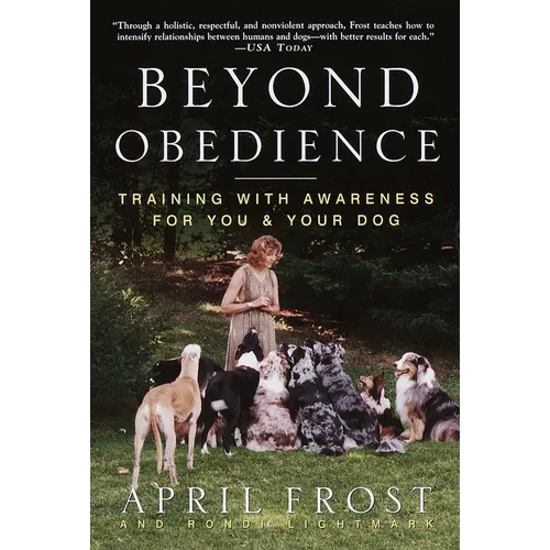Beyond Obedience: Training with Awareness for You & Your Dog - Paperback