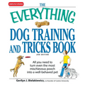 The Everything Dog Training and Tricks Book: All You Need to Turn Even the Most Mischievous Pooch Into a Well-Behaved Pet - Paperback